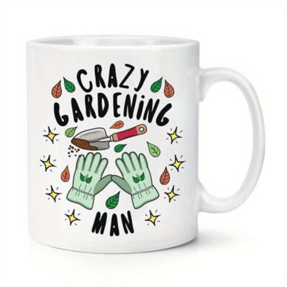 Coffee Tea For Garden - Crazy Gardening for Man' 11oz White